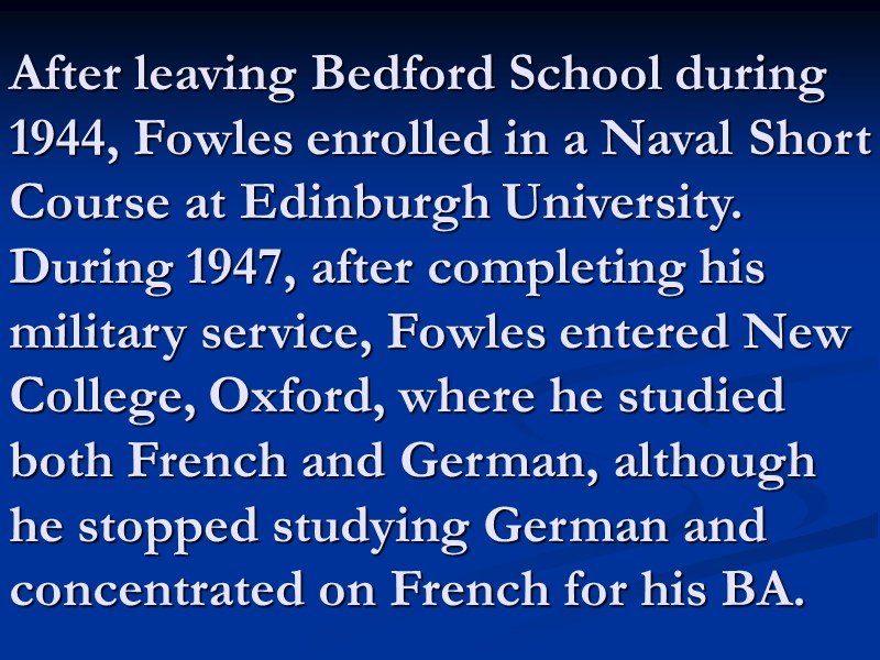 After leaving Bedford School during 1944, Fowles enrolled in a Naval Short Course at